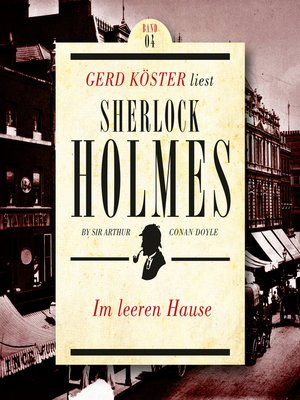 cover image of Im leeren Hause--Gerd Köster liest Sherlock Holmes--Kurzgeschichten, Band 4